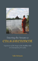 Entering the stream to enlightenment : experiences of the stages of the Buddhist path in contemporary Sri Lanka /