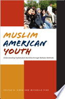 Muslim American youth : understanding hyphenated identities through multiple methods /