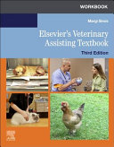 Workbook for Elsevier's veterinary assisting textbook /