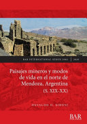 Paisajes mineros y modos de vida en el norte de Mendoza, Argentina (S. XIX-XX) /