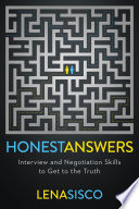 Honest answers : interview and negotiation skills to get to the truth /