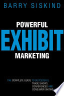 Power exhibit marketing : the complete guide to successful trade shows, conferences and consumer shows /