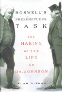 Boswell's presumptuous task : the making of the life of Dr. Johnson /