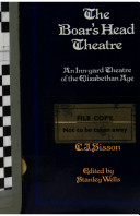 The Boar's Head Theatre : an inn-yard theatre of the Elizabethan age /