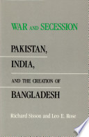 War and secession : Pakistan, India, and the creation of Bangladesh /