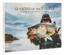 Seasons of the striper : pursuing the great American gamefish /