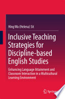 Inclusive teaching strategies for discipline-based English studies : enhancing language attainment and classroom interaction in a multicultural learning environment /