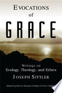 Evocations of grace : the writings of Joseph Sittler on ecology, theology, and ethics /