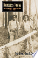 Nameless towns : Texas sawmill communities, 1880-1942 /