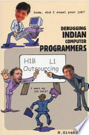 Debugging Indian computer programmers : dude, did I steal your job? /