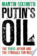 Putin's oil : the Yukos affair and the struggle for Russia /