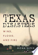 Texas disasters : wind, flood, and fire /