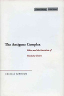 The Antigone complex : ethics and the invention of feminine desire /