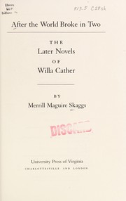 After the world broke in two : the later novels of Willa Cather /