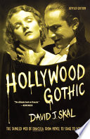 Hollywood gothic : the tangled web of Dracula from novel to stage to screen /