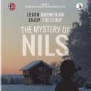 The mystery of Nils. Learn Norwegian. Enjoy the story /