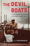 The devil boats : a U.S. Navy PT squadron in action in World War II /