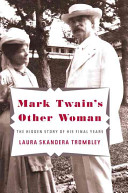 Mark Twain's other woman : the hidden story of his final years /