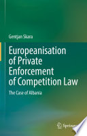 Europeanisation of Private Enforcement of Competition Law : The Case of Albania /
