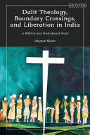 Dalit theology, boundary crossings, and liberation in India : a biblical and postcolonial study /