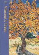 Vincent's trees : paintings and drawings by Van Gogh /