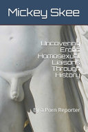 Uncovering erotic homosexual liaisons through history /