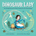 Dinosaur lady : the daring discoveries of Mary Anning, the first paleontologist /