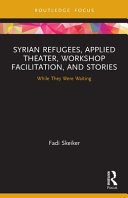 Syrian refugees, applied theater, workshop facilitation, and stories : while they were waiting /