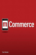 M-commerce : boost your business with the power of mobile commerce /