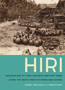 Hiri : archaeology of long-distance maritime trade along the south coast of Papua New Guinea /