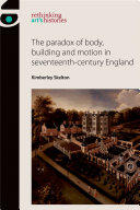 The paradox of body, building and motion in seventeenth-century England.