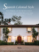 Spanish colonial style : Santa Barbara and the architecture of James Osborne Craig and Mary McLaughlin Craig /