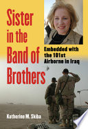Sister in the band of brothers : embedded with the 101st Airborne in Iraq /