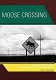 Moose crossing : Portland to Portland on the Theodore Roosevelt International Highway /