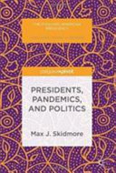 Presidents, pandemics, and politics /