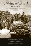 Politics in Brazil, 1930-1964 : an experiment in democracy /