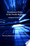 Prostitution policy in the Nordic Region : ambiguous sympathies /