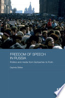 Freedom of speech in Russia : politics and media from Gorbachev to Putin /