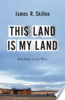 This land is my land : rebellion in the West /