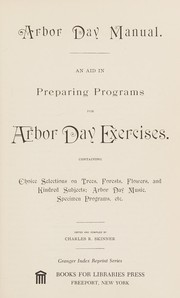 Arbor Day manual ; an aid in preparing programs for Arbor Day exercises ...