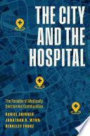 The city and the hospital : the paradox of medically overserved communities/