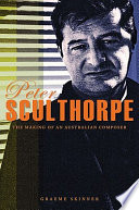 Peter Sculthorpe : the making of an Australian composer /