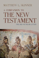 A companion to the New Testament. : Paul and the Pauline Letters /