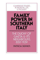 Family power in southern Italy : the duchy of Gaeta and its neighbours, 850-1139 /