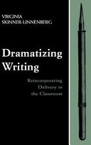 Dramatizing writing : reincorporating delivery in the classroom /
