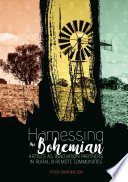 Harnessing the Bohemian : Artists as innovation partners in rural and remote communities.