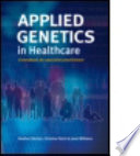 Applied genetics in healthcare : a handbook for specialist practitioners /