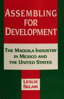 Assembling for development : the maquila industry in Mexico and the United States /