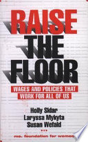 Raise the floor : wages and policies that work for all of us /