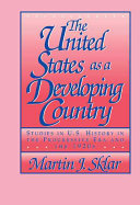 The United States as a developing country : studies in U.S. history in the progressive era and the 1920s /